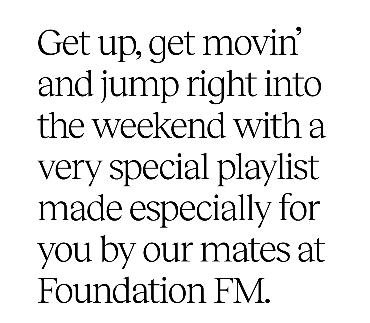 Get up, get movin'